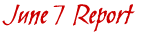 June 7 Report